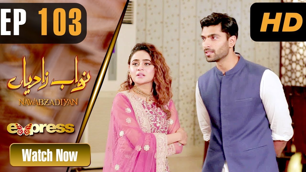 Nawabzadiyan - Episode 103 Express TV Aug 6, 2019