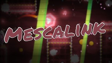 Mescalink by TheRealModiK (COIN) | Geometry Dash [2.11]