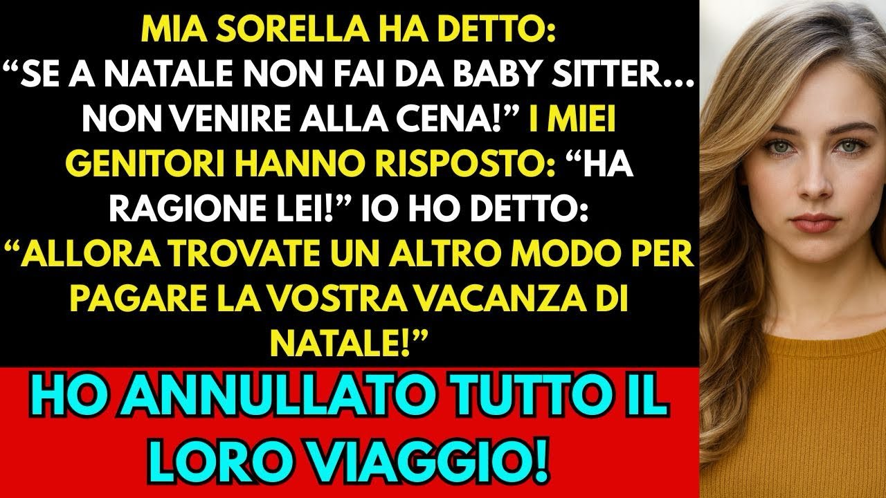 “Mia sorella ha detto: ‘Se non fai da babysitter a Natale, non venire.’ E i miei genitori…”