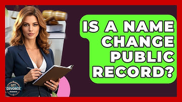 Is A Name Change Public Record? - Get Divorce Answers