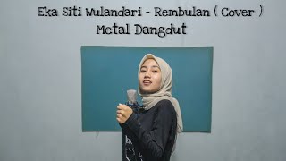 Rembulan - Eka Siti Wulandari (Cover) Metal Dangdut
