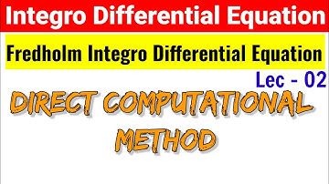 Method 1 Direct computation method for integro d.e.