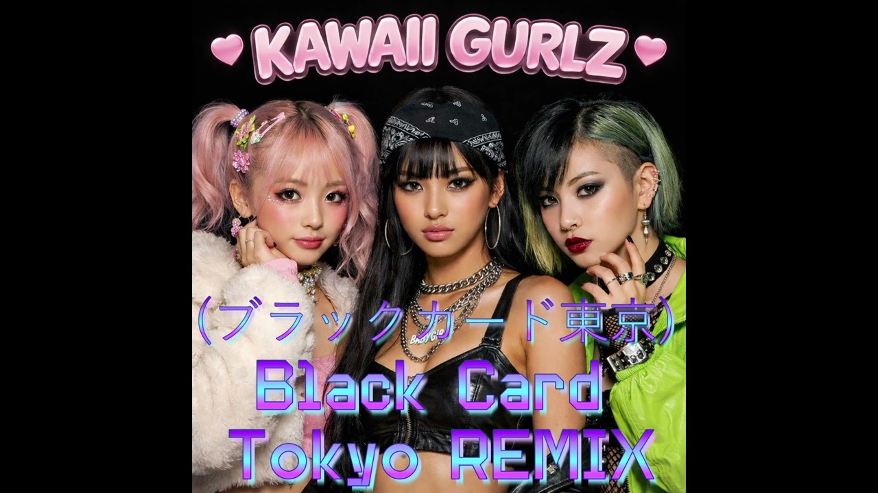 KAWAII GURLZ - Black Card Tokyo (ブラックカード東京) (Remix