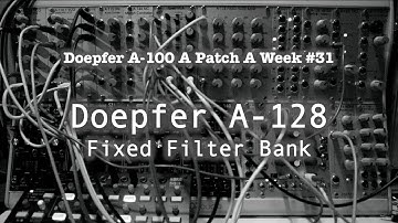 "Doepfer A-128 Fixed Filter Bank" - Doepfer A-100 - A Patch A Week #31