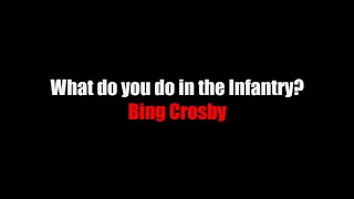 What do you do in the infantry LYRICS Bing Crosby