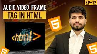 #12: Audio Video Iframe Tag In HTML | HTML Tutorial (2024)