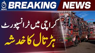 Karachi E-Challan Protest Strike | Transport Union Shutdown Call | - Aaj News