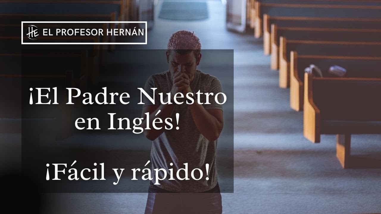 PADRE NUESTRO en INGLES pronunciacion completo - YouTube