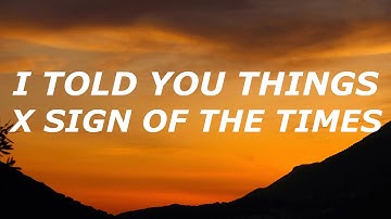 Thumbnail of I Told You Things X Sign Of The Times (Lyrics)