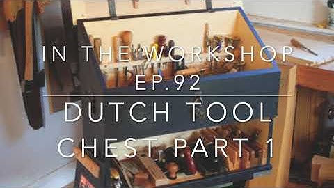 In the Workshop Ep. 92 - Dutch Tool Chest (Part 1)