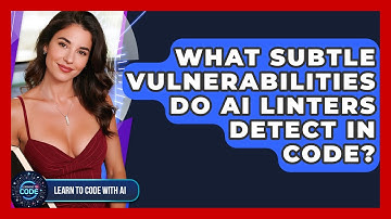 What Subtle Vulnerabilities Do AI Linters Detect In Code? - Learning To Code With AI