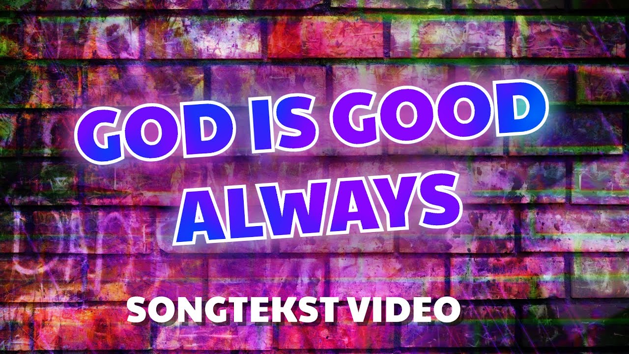 God Is Good Always Dutch Songtekst Make Some Noise Kids YouTube god-is-good-always-dutch-songtekst-make-some-noise-kids-youtube
