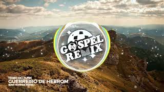 [Remix Gospel] Tribo do Funk - Guerreiro de Hebrom (Sam Nunnes Remix) [Eletrônica Gospel]