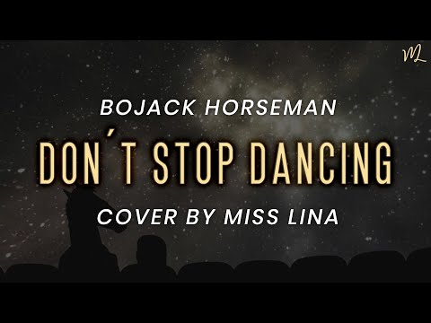 Bojack Horseman - Don't Stop Dancing (Reprise)【Miss Lina】English