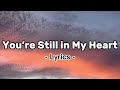 You&rsquo;re Still in My Heart ❤️&zwj;🩹 | Emotional Sad Love Song ( Official Lyrics Video )