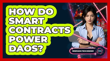 How Do Smart Contracts Power DAOs? - Emerging Tech Insider
