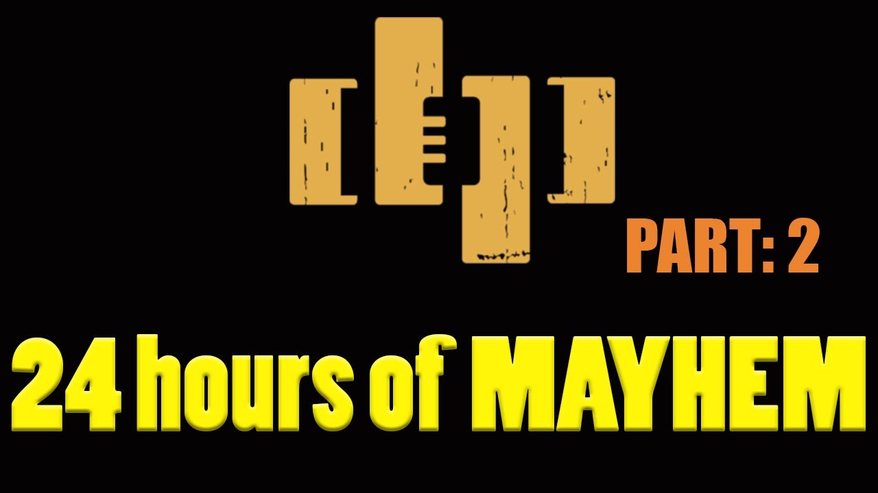 DRUNKEN PEASANTS 24 HOURS of MAYHEM! DPP# 365 Part: 2