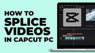 How To Splice Videos in CapCut PC 2023 | Windows & MacBook | Latest update