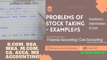 Problems of Stock Taking | Example#5 | BBA, B.com, CA, ACCA, MBA, M.com #inventory #learn24_7