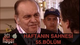 Acı Hayat 55Bölüm - Haftanın Sahnesi