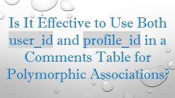 Is It Effective to Use Both user_id and profile_id in a Comments Table for Polymorphic Associations?