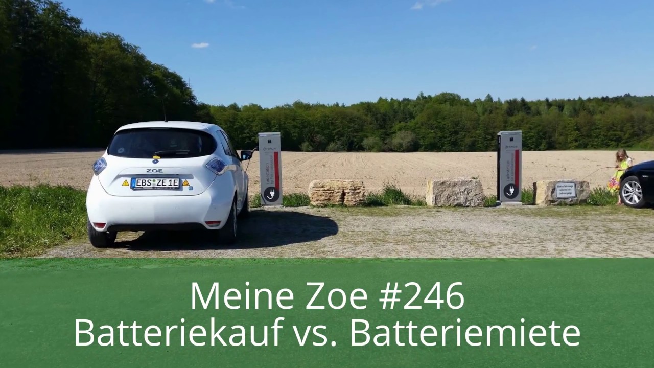 Meine Zoe 246 Batteriekauf Vs Batteriemiete Youtube