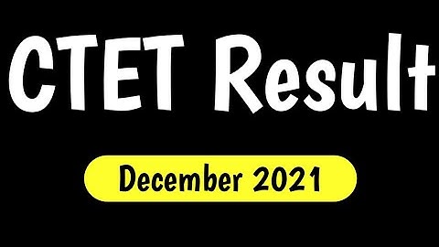 CTET RESULTS || CTET RESULT 2021 || CTET DECEMBER 2021 RESULTS