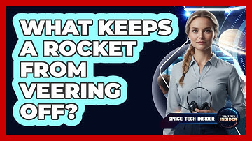 What Keeps A Rocket From Veering Off?