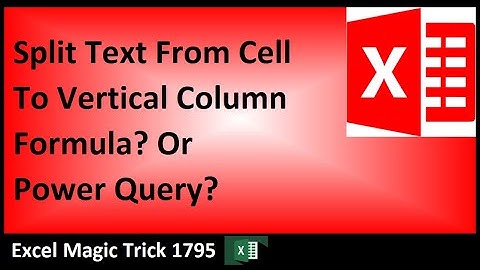 Excel Text To Columns or Split to Rows: Worksheet Formula or Power Query? Excel Magic Trick 1795