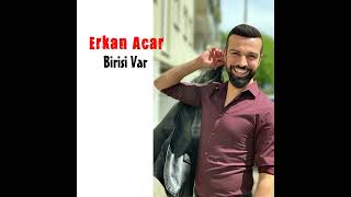 Erkan Acar - Birisi Var  Resimi