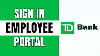 How To Login To TD Bank Employee Portal 2024 (Full Guide)