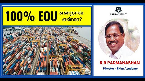 What is 100% EOU in tamil? | 100% EOU in Exports - R R Padmanabhan, Director - Exim Academy