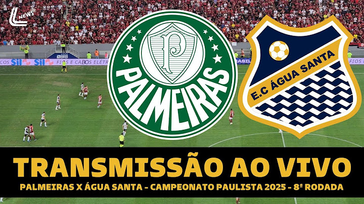PALMEIRAS X ÁGUA SANTA TRANSMISSÃO AO VIVO DIRETO DE BRASÍLIA - PAULISTÃO 2025 8ª RODADA