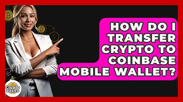 How Do I Transfer Crypto To Coinbase Mobile Wallet? - CryptoBasics360.com