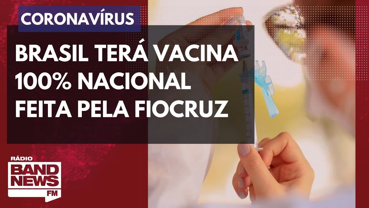 Coronavírus: Brasil terá vacina 100% nacional da Fiocruz