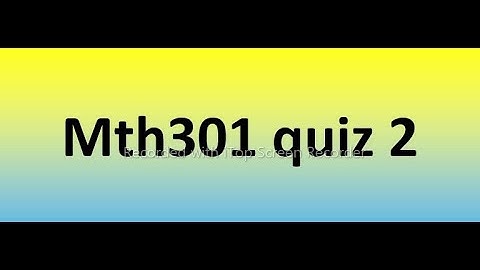 Mth301 quiz 2 Solution 2023