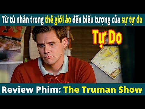 Từ tù nhân thế giới ảo đến biểu tượng của sự tự do[ Review Phim ]The Truman Show