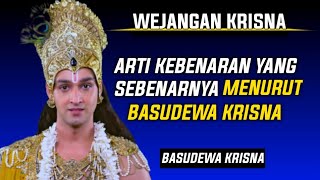 ARTI KEBENARAN YANG SESUNGGUHNYA MENURUT BASUDEWA KRISNA #wejangan #krisna