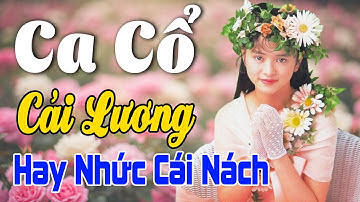 Vừa Nằm Vừa Nghe Ca Cổ Cải Lương Dễ Ngủ - Trích Đoạn Ca Cổ Cải Lương NHỨC CÁI NÁCH🌹Ca Cổ Tân Thời