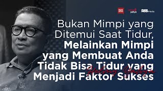 Bukan Mimpi Saat Tidur tapi Mimpi yang Membuat Anda Tidak Bisa Tidur lah yang Menjadi Faktor Sukses