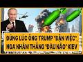 Quốc tế hôm nay 16/5: Đúng lúc ông Trump "bận việc", Nga nhắm thẳng "đầu não" Kiev