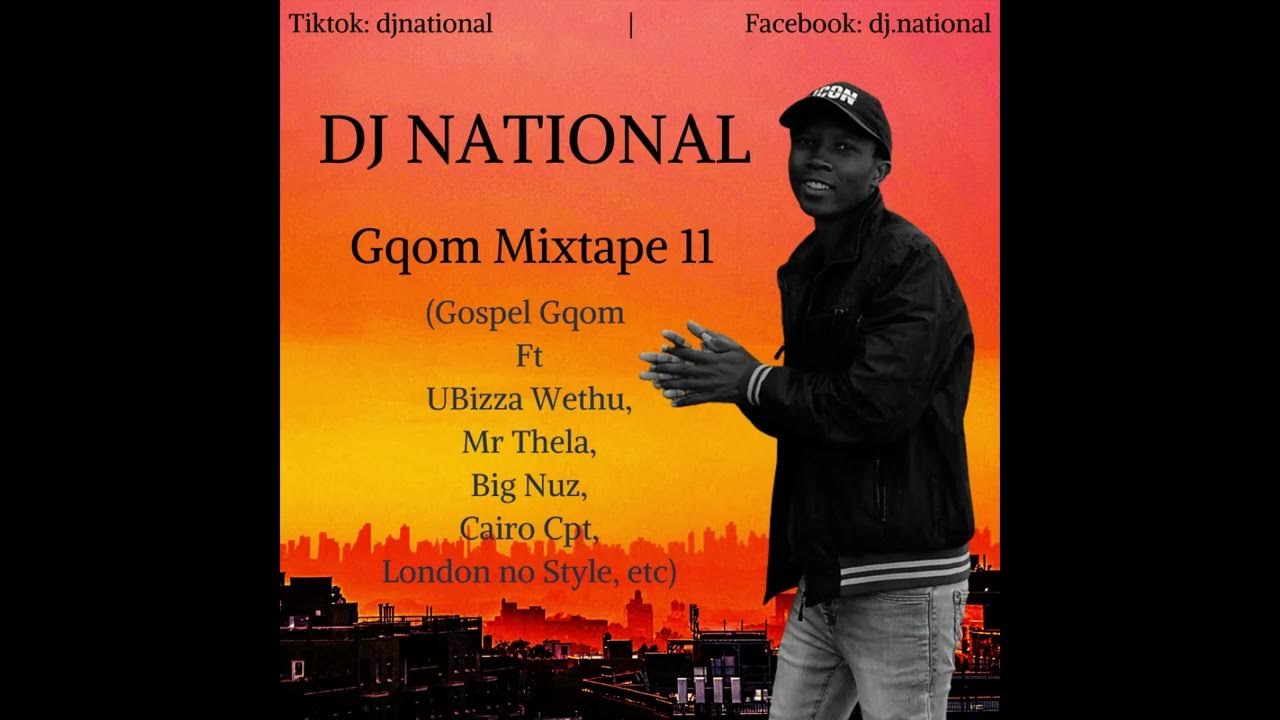 DJ National Gqom Mixtape 11 (Gospel Gqom Ft Wethu, Mr Thela