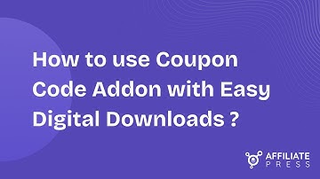 How To Use AffiliatePress Coupon Code Addon With Easy Digital Downloads?