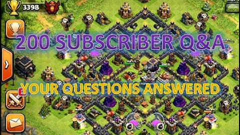 200 Subscriber Q&A | Your Questions Answered | Clash of Clans