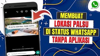 How to Make a Fake Location on Whatsapp Status Without Application