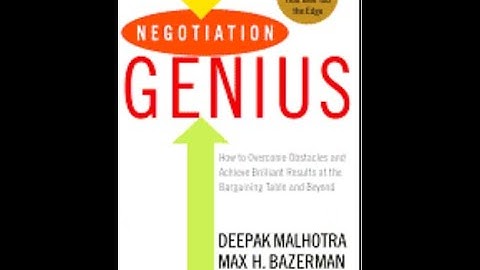 Summary of “Negotiation Genius” by Deepak Malhotra and Max Bazerman