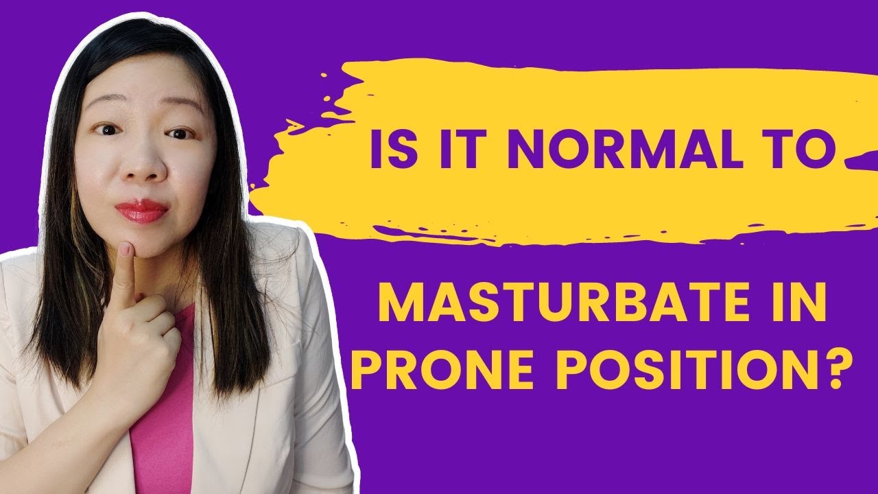 Is it normal to masturbate in prone position? - YouTube