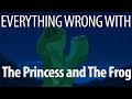 Everything Wrong with The Princess and the Frog