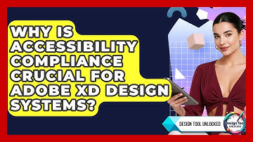 Why Is Accessibility Compliance Crucial For Adobe XD Design Systems? - Design Tool Unlocked