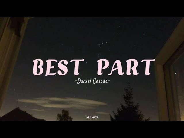 Daniel Caesar - Best Part (lyrics) class=